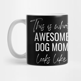 This Is What Awesome Dog Mom Looks Like Mug